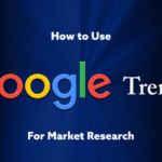 How to use Google Trends for Market Research