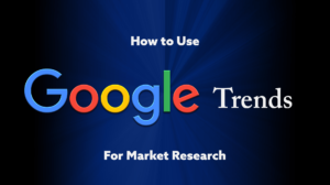 How to use Google Trends for Market Research