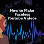 How to make Faceless Youtube Videos